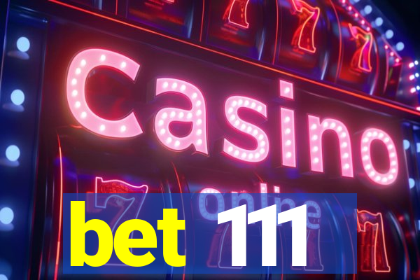 bet 111